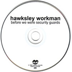 Before We Were Security Guards mp3 Album by Hawksley Workman