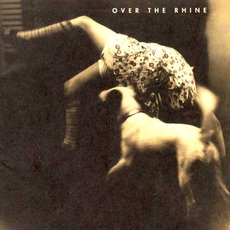 Good Dog Bad Dog: The Home Recordings (Re-Issue) mp3 Album by Over The Rhine