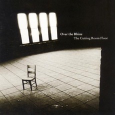 The Cutting Room Floor mp3 Album by Over The Rhine