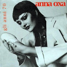Gli Anni '70 mp3 Artist Compilation by Anna Oxa