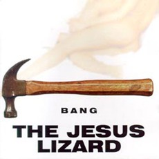 Bang mp3 Artist Compilation by The Jesus Lizard
