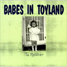 To Mother mp3 Album by Babes In Toyland