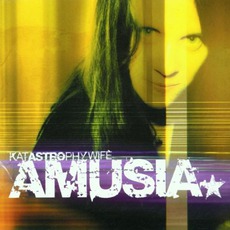 Amusia mp3 Album by Katastrophy Wife