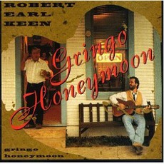 Gringo Honeymoon mp3 Album by Robert Earl Keen, Jr.