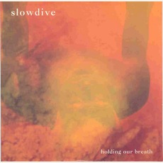 Holding Our Breath mp3 Album by Slowdive