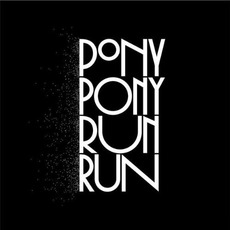You Need Pony Pony Run Run mp3 Album by Pony Pony Run Run