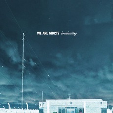 Broadcasting mp3 Album by We Are Ghosts