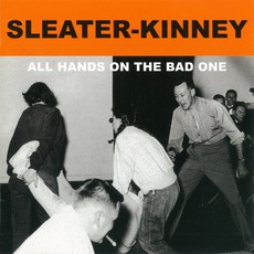 All Hands On The Bad One mp3 Album by Sleater-Kinney