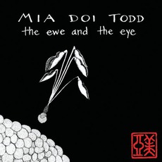 The Ewe And The Eye mp3 Album by Mia Doi Todd