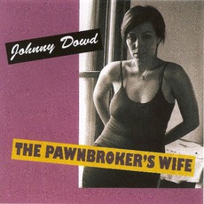 The Pawnbroker's Wife mp3 Album by Johnny Dowd