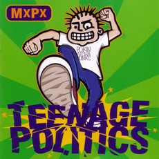 Teenage Politics mp3 Album by MxPx