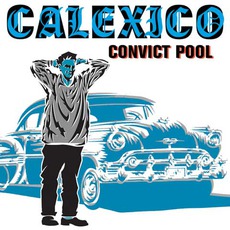 Convict Pool mp3 Album by Calexico
