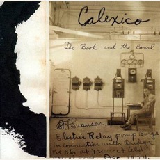 The Book And The Canal mp3 Album by Calexico