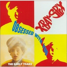 Obsessed With You: The Early Years mp3 Artist Compilation by X-Ray Spex