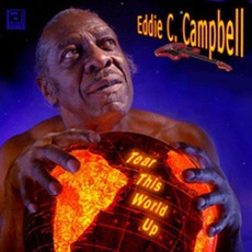 Tear This World Up mp3 Album by Eddie C. Campbell