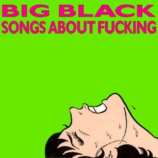 Songs About Fucking mp3 Album by Big Black