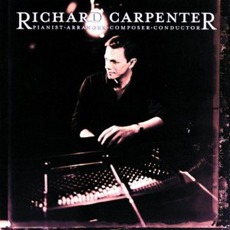 Pianist, Arranger, Composer, Conductor mp3 Album by Richard Carpenter