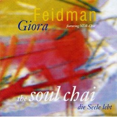 The Soul Chai (Die Seele Lebt) mp3 Album by Giora Feidman