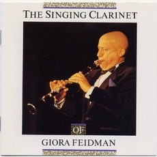 The Singing Clarinet mp3 Album by Giora Feidman