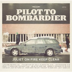 Juliet On Fire Keep Clear mp3 Album by Pilot To Bombardier