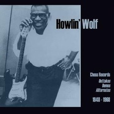 Chess Records Outtakes, Demos, & Alternates 1948-1968 mp3 Artist Compilation by Howlin' Wolf