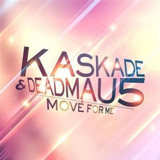 Move For Me mp3 Single by Deadmau5 & Kaskade