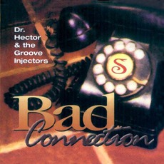 Bad Connection mp3 Album by Dr. Hector And The Groove Injectors