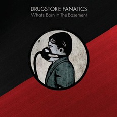 What's Born In The Basement mp3 Album by Drugstore Fanatics