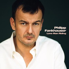 Love Man Riding mp3 Album by Philipp Fankhauser