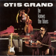 He Knows The Blues mp3 Album by Otis Grand
