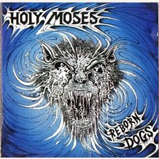 Reborn Dogs (Remastered) mp3 Album by Holy Moses