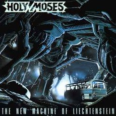 The New Machine Of Liechtenstein (Remastered) mp3 Album by Holy Moses