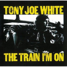 The Train I'm On mp3 Album by Tony Joe White