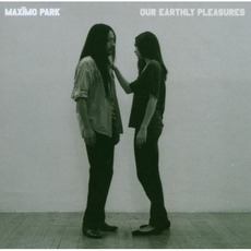 Our Earthly Pleasures mp3 Album by Maxïmo Park