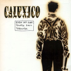 Even My Sure Things Fall Through mp3 Album by Calexico