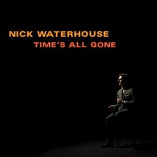 Time's All Gone mp3 Album by Nick Waterhouse