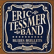 Blues Bullets (9 Sure Fire Shots) mp3 Album by Eric Tessmer Band