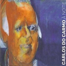 А Noite mp3 Album by Carlos Do Carmo