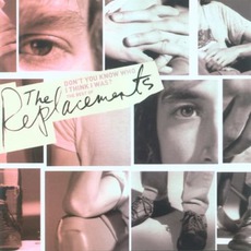 Don't You Know Who I Think I Was? The Best Of The Replacements mp3 Artist Compilation by The Replacements