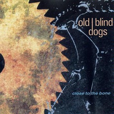 Close To The Bone mp3 Album by Old Blind Dogs