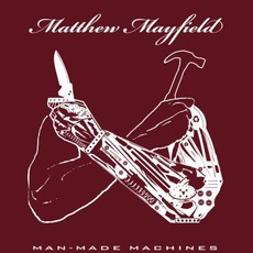 Man-Made Machines mp3 Album by Matthew Mayfield
