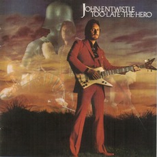 Too Late The Hero (Remastered) mp3 Album by John Entwistle