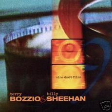 Nine Short Films mp3 Album by Terry Bozzio & Billy Sheehan