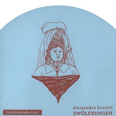 Zwölfzungen mp3 Album by Alessandro Bosetti
