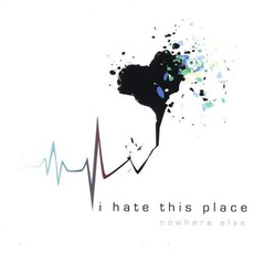 Nowhere Else mp3 Album by I Hate This Place