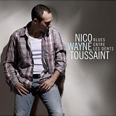 Blues Entre Les Dents mp3 Album by Nico Wayne Toussaint
