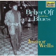 Better Off With The Blues mp3 Album by Junior Wells