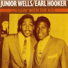 Messin' With The Kid' mp3 Album by Junior Wells & Earl Hooker