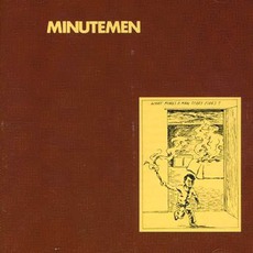 What Makes A Man Start Fires? mp3 Album by Minutemen