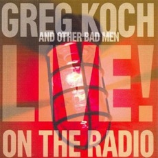 Live! On The Air mp3 Live by Greg Koch And Other Bad Men